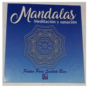 MANDALAS "PINTAR PARA SENTIRTE BIEN", - MEDITACION Y SANACION